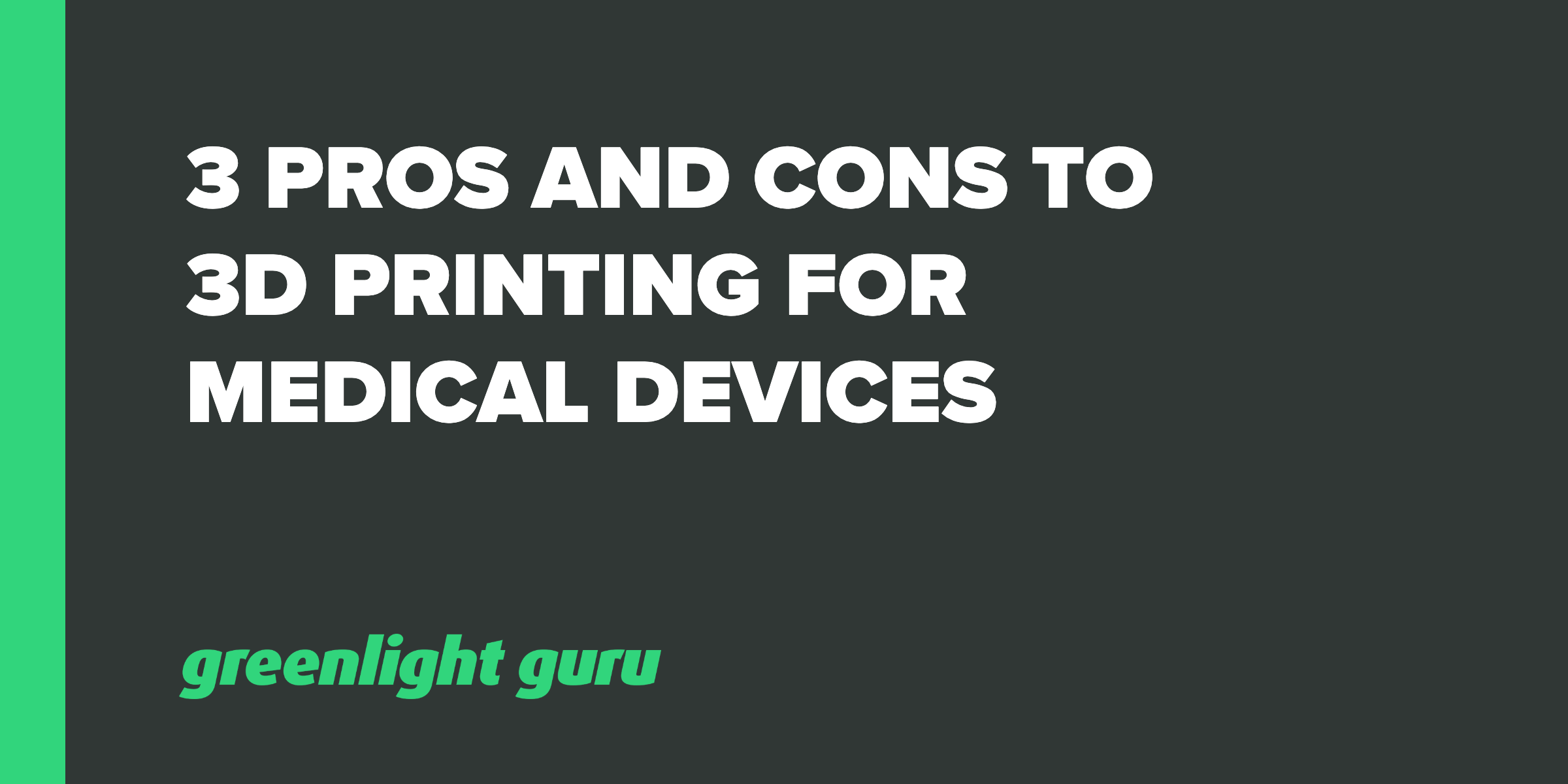 3D Printing for Medical Devices 3 Pros and Cons